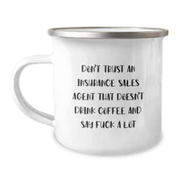 Load image into Gallery viewer, Funny Gift for Insurance Sales Agent - Mother's Day Unique Gifts from Men - Camping Mug with Don't Trust An Insurance Sales Agent That Doesn't Drink Coffee And Say F--k A Lot Quote - Image 1