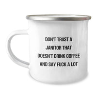 Load image into Gallery viewer, Funny Janitor Gifts from Men to Friends on Valentine's - Janitor Humor Camping Mug - 'Don't Trust A Janitor That Doesn't Drink Coffee And Say F--k A Lot' - Image 1