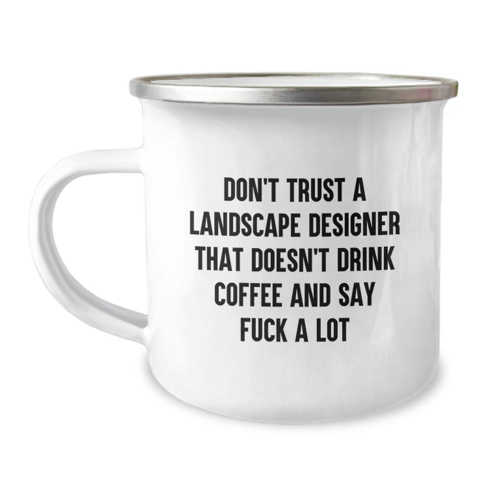 Funny Landscape Designer Gifts from Friends - Unique Camping Mug for Christmas - Don't Trust A Landscape Designer That Doesn't Drink Coffee And Say F--k A Lot - Image 1