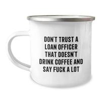 Load image into Gallery viewer, Funny Loan Officer Gift, Don&#39;t Trust A Loan Officer That Doesn&#39;t Drink Coffee, 12oz Stainless Steel Camping Mug for Graduation from Friends, Coworkers, or Family - Image 1
