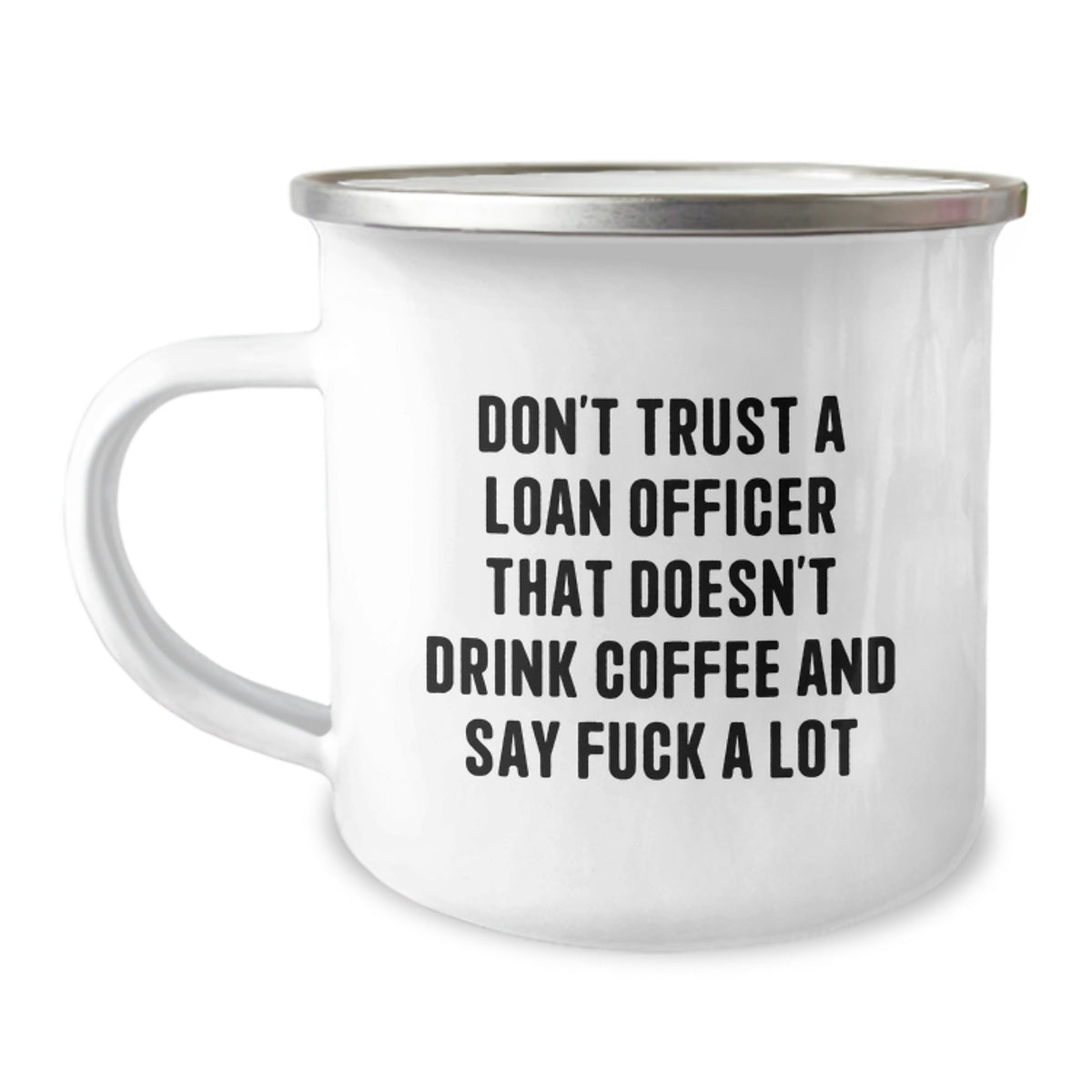 Funny Loan Officer Gift, Don't Trust A Loan Officer That Doesn't Drink Coffee, 12oz Stainless Steel Camping Mug for Graduation from Friends, Coworkers, or Family - Image 1