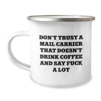 Load image into Gallery viewer, Funny Mail Carrier Gifts for Birthday - 'Don't Trust A Mail Carrier That Doesn't Drink Coffee And Say F--k A Lot' Camping Mug Gifts from Friends to Mail Carrier - Image 1