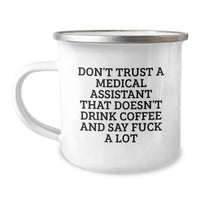 Load image into Gallery viewer, Medical Assistant Gifts from Friends Unique Funny Birthday Celebration Camping Mug with Funny Quote 'Don't Trust A Medical Assistant That Doesn't Drink Coffee And Say F--k A Lot' - Image 1