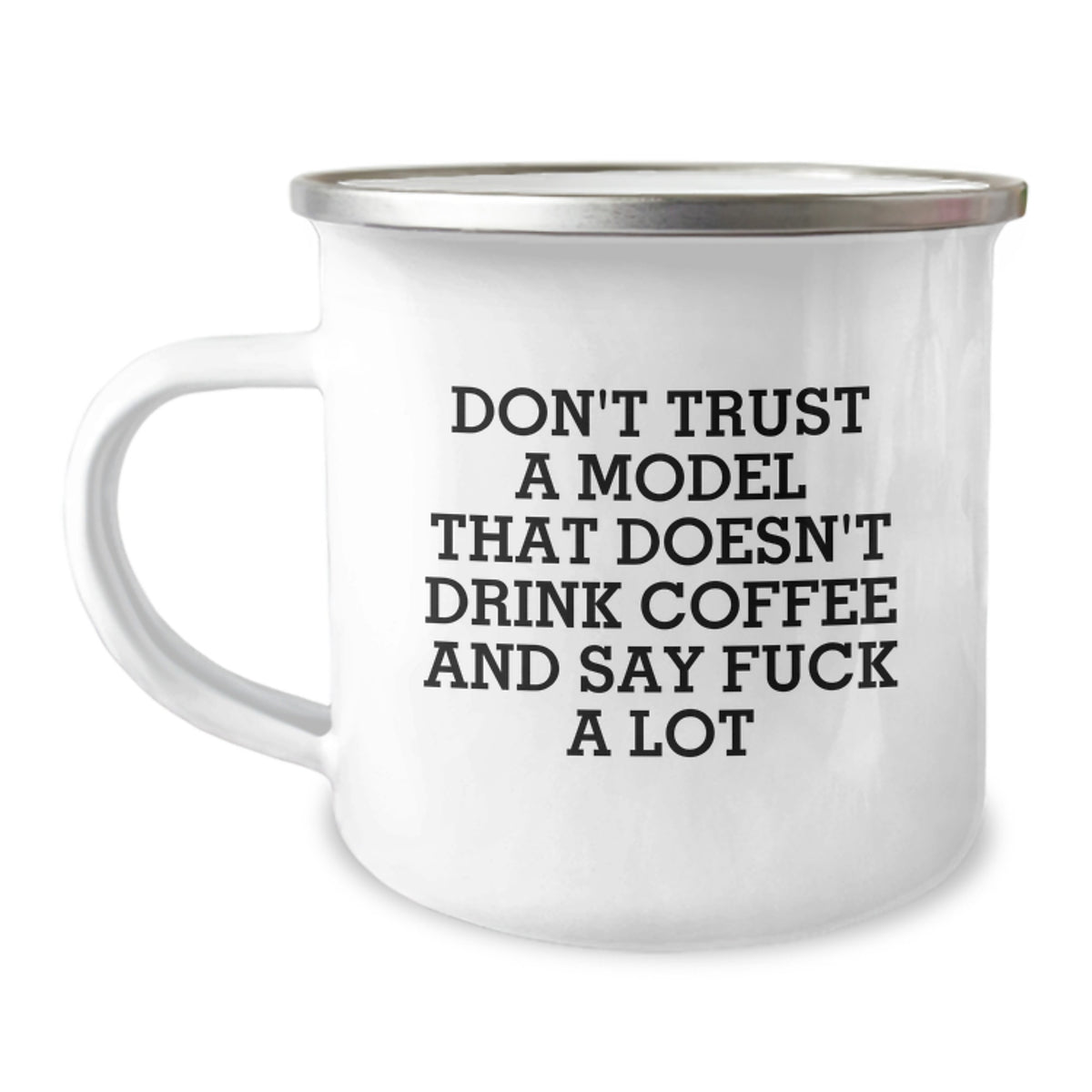 Funny Model Gifts, Graduation Unique Gifts for Friends, Women, or Family - Funny Camping Mug, Don't Trust A Model That Doesn't Drink Coffee And Say F--k A Lot - Image 1