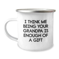 Load image into Gallery viewer, Funny Grandpa Gifts from Men to Grandpa Men Christmas Unique Mugs with Quote I Think Me Being Your Grandpa Is Enough Of A Gift - Image 1
