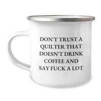 Load image into Gallery viewer, Funny Quilter Gifts for Men Quilter Friends from Family, Camping Mug, Say &#39;Don&#39;t Trust A Quilter That Doesn&#39;t Drink Coffee And Say F--k A Lot&#39; - Image 1

