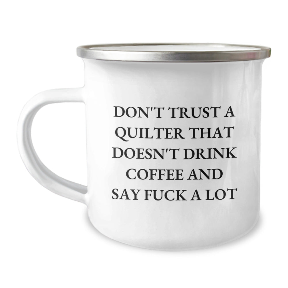 Funny Quilter Gifts for Men Quilter Friends from Family, Camping Mug, Say 'Don't Trust A Quilter That Doesn't Drink Coffee And Say F--k A Lot' - Image 1