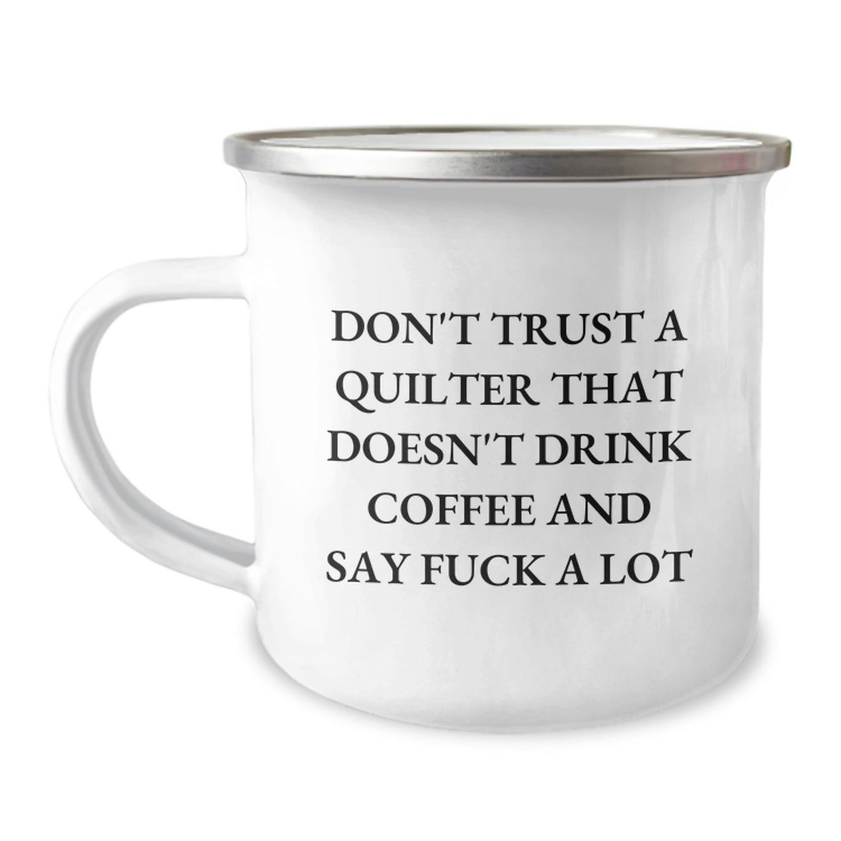 Funny Quilter Gifts for Men Quilter Friends from Family, Camping Mug, Say 'Don't Trust A Quilter That Doesn't Drink Coffee And Say F--k A Lot' - Image 1