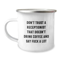 Load image into Gallery viewer, Funny Receptionist Birthday Unique Gifts Gifts from Men to Friends - Funny Camping Mug - Don't Trust A Receptionist That Doesn't Drink Coffee And Say F--k A Lot - Image 1