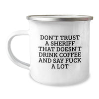 Load image into Gallery viewer, Funny Sheriff Gifts for Christmas - &#39;Don&#39;t Trust a Sheriff&#39; Camping Mug, Unique Sheriff Gifts for Men, Funny Coffee Lovers Mug, Stainless Steel Enamel Finish - Image 1
