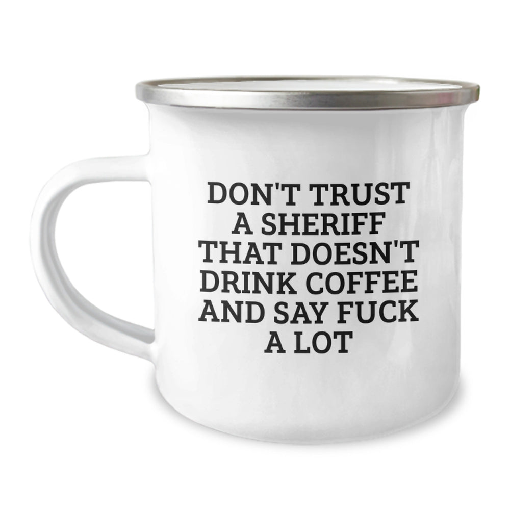 Funny Sheriff Gifts for Christmas - 'Don't Trust a Sheriff' Camping Mug, Unique Sheriff Gifts for Men, Funny Coffee Lovers Mug, Stainless Steel Enamel Finish - Image 1