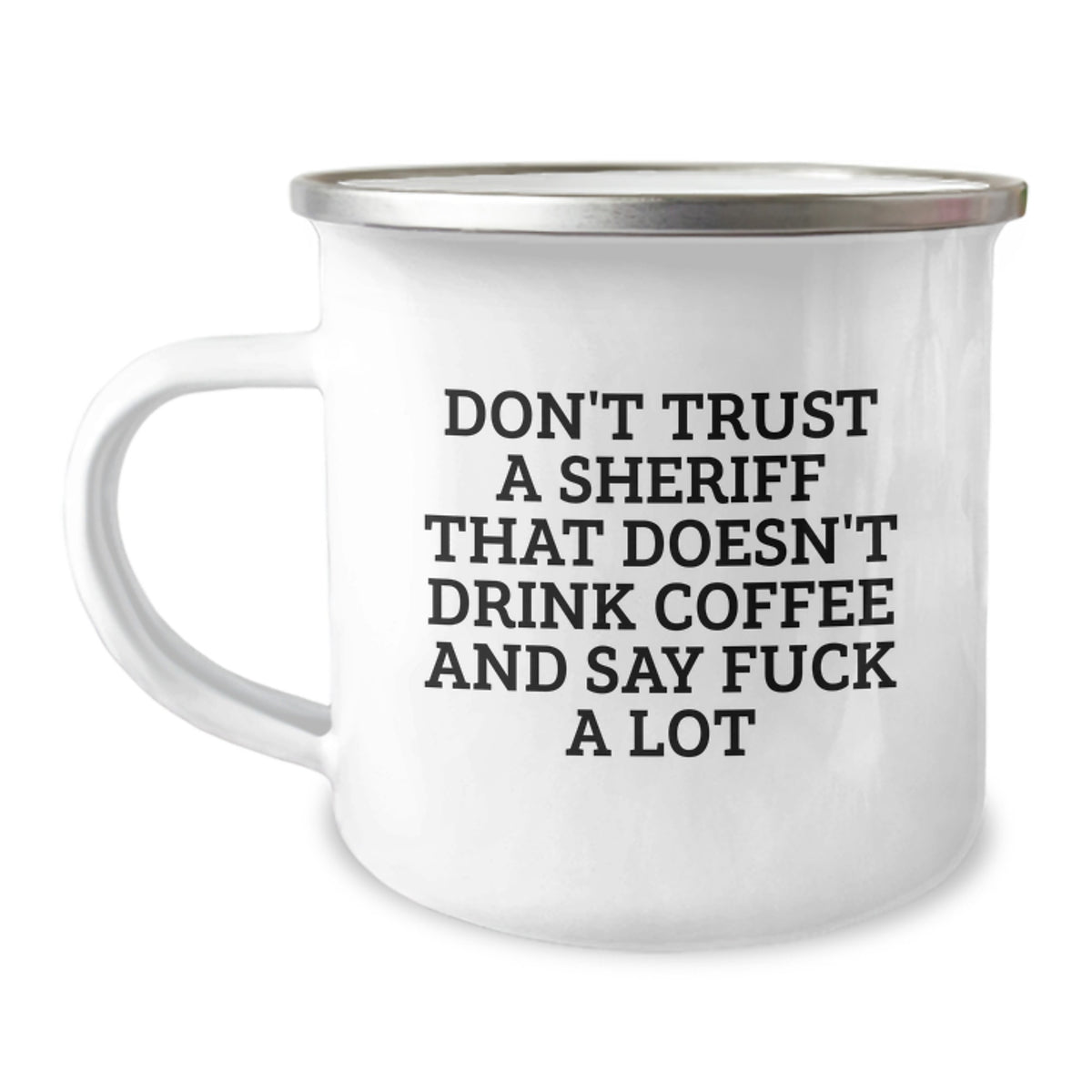 Funny Sheriff Gifts for Christmas - 'Don't Trust a Sheriff' Camping Mug, Unique Sheriff Gifts for Men, Funny Coffee Lovers Mug, Stainless Steel Enamel Finish - Image 1