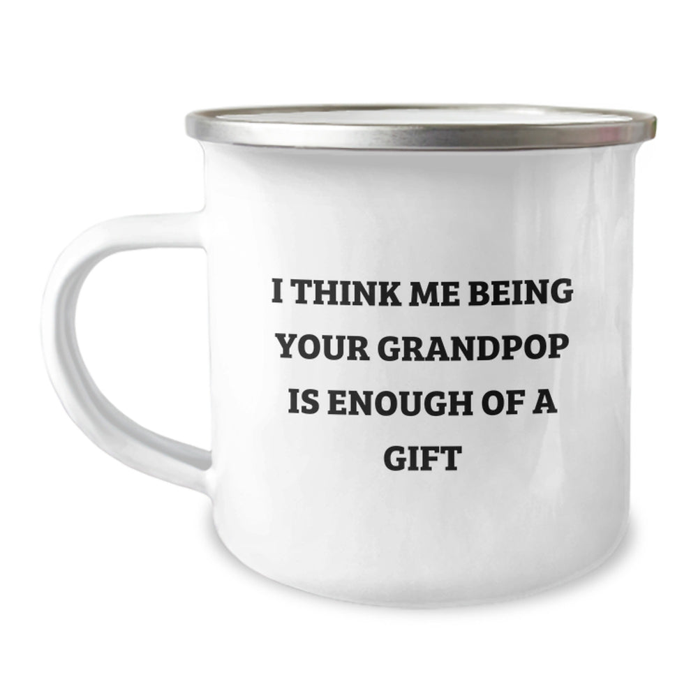 Funny Grandpop Gifts for Men, Unique Camping Mug with I Think Me Being Your Grandpop Is Enough Of A Gift Quote, Ideal for Christmas Memorable Present - Image 1
