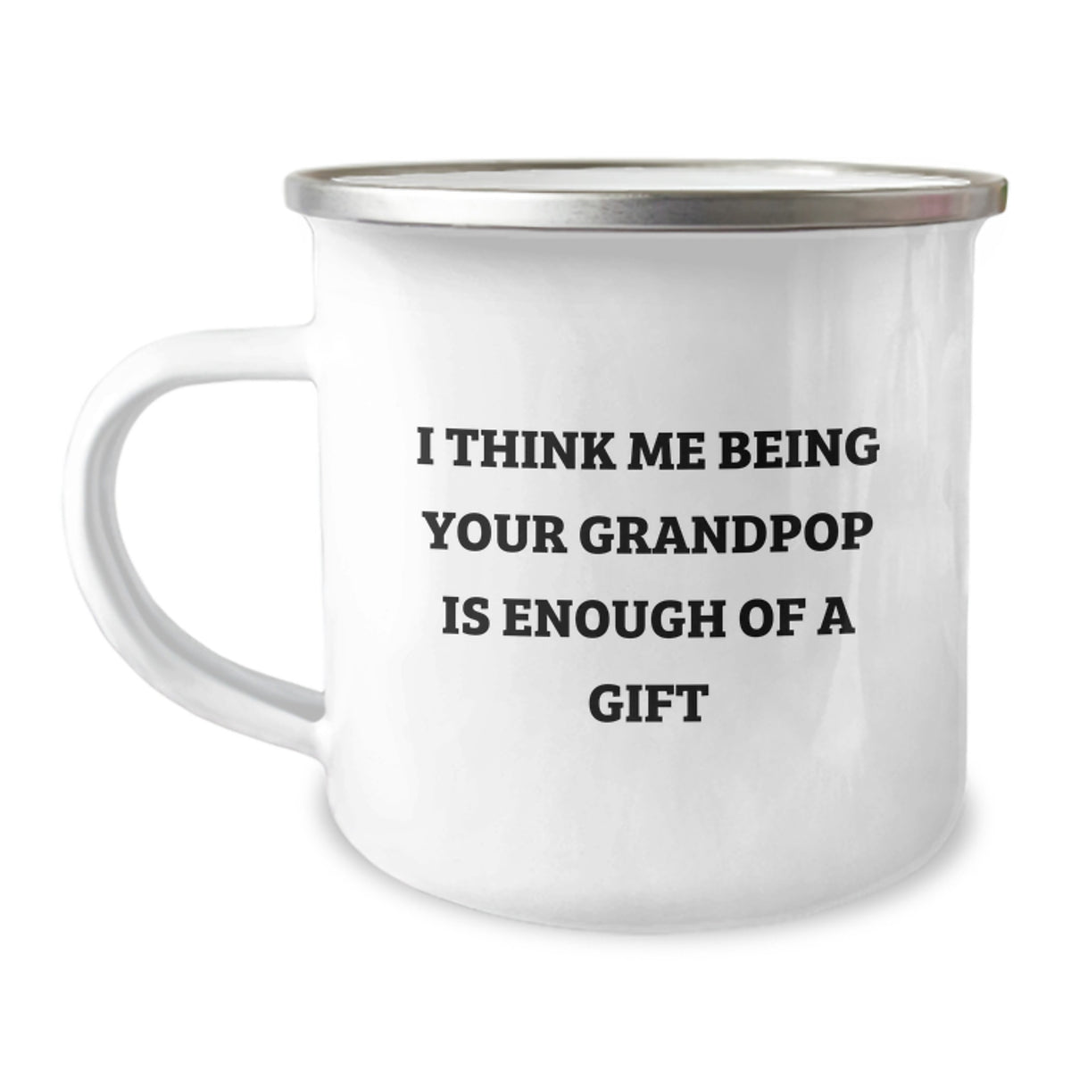 Funny Grandpop Gifts for Men, Unique Camping Mug with I Think Me Being Your Grandpop Is Enough Of A Gift Quote, Ideal for Christmas Memorable Present - Image 1