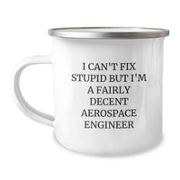 Load image into Gallery viewer, Funny Christmas Unique Gifts for Aerospace Engineer Friends, Unique Camping Mug with I Can't Fix Stupid Decent Aerospace Engineer Humor, Gifts from Men to Friends - Image 1
