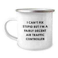 Load image into Gallery viewer, Funny Air Traffic Controller Gifts from Men to Friends for Christmas - I Can&#39;t Fix Stupid But I&#39;m A Decent Air Traffic Controller Mug, 12 oz Camping Mug for Air Traffic Controller Enthusiasts - Image 1
