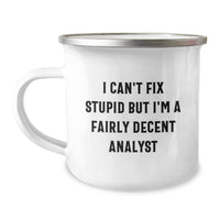 Load image into Gallery viewer, Funny Analyst Gifts for Men, Christmas Unique Gifts from Friends, Men&#39;s Camping Mug I Can&#39;t Fix Stupid But I&#39;m A Fairly Decent Analyst - Image 1
