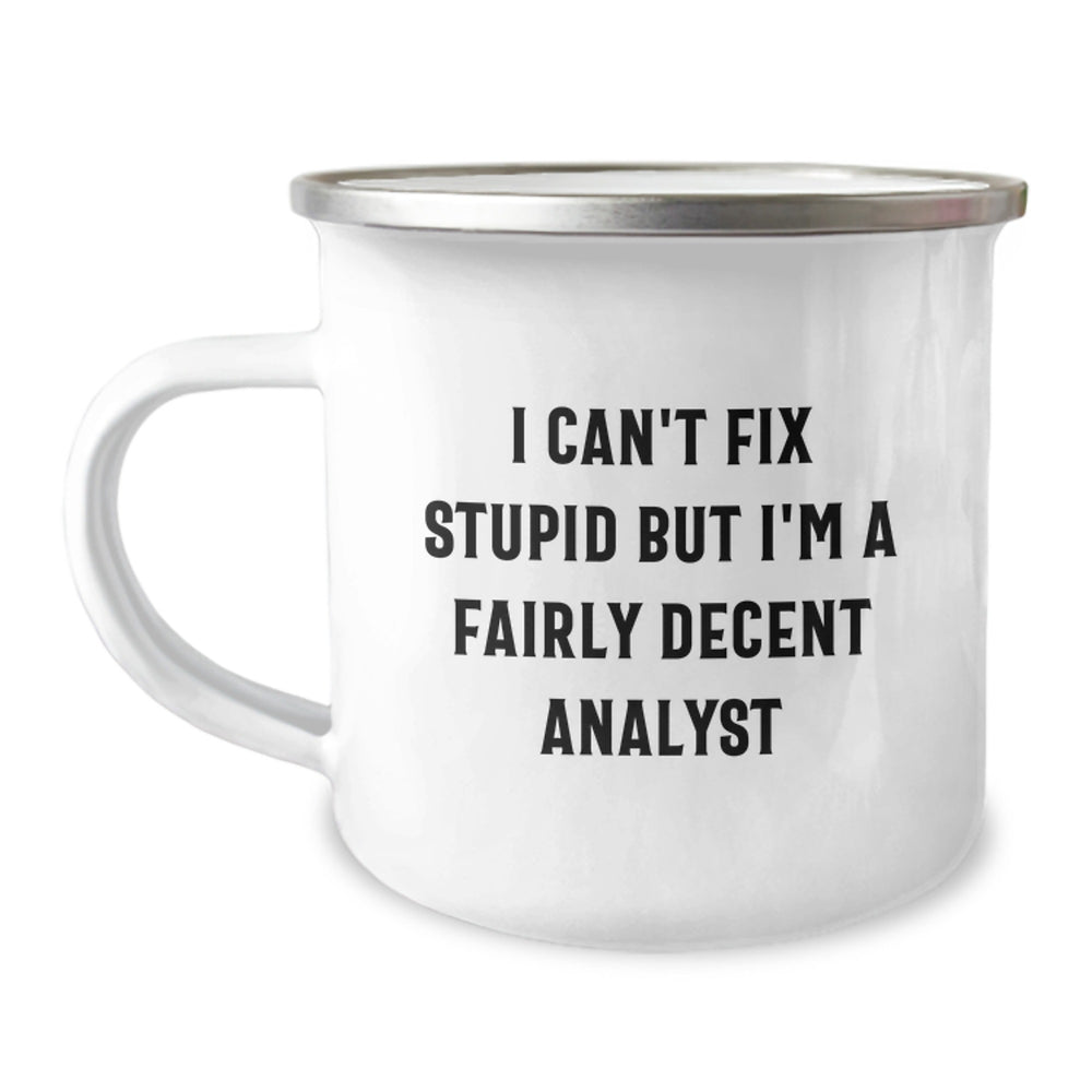 Funny Analyst Gifts for Men, Christmas Unique Gifts from Friends, Men's Camping Mug I Can't Fix Stupid But I'm A Fairly Decent Analyst - Image 1