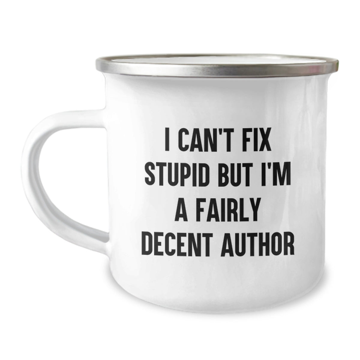 Quirky Author Gifts for Men - Funny Birthday Unique Gifts from Friends - I Can't Fix Stupid But I'm A Fairly Decent Author - Author Camping Mug for Author - Image 1