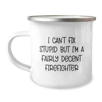 Load image into Gallery viewer, Funny Firefighter Gifts from Men, Birthday Present for Firefighter Friends, Camping Mug with I Can't Fix Stupid Humor - Image 1