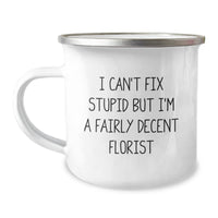Load image into Gallery viewer, Funny Florist Gifts for Women from Friends Who Can&#39;t Fix Stupid But Are A Fairly Decent Florist, Beautiful Camping Mug for Christmas Unique Gifts - Image 1
