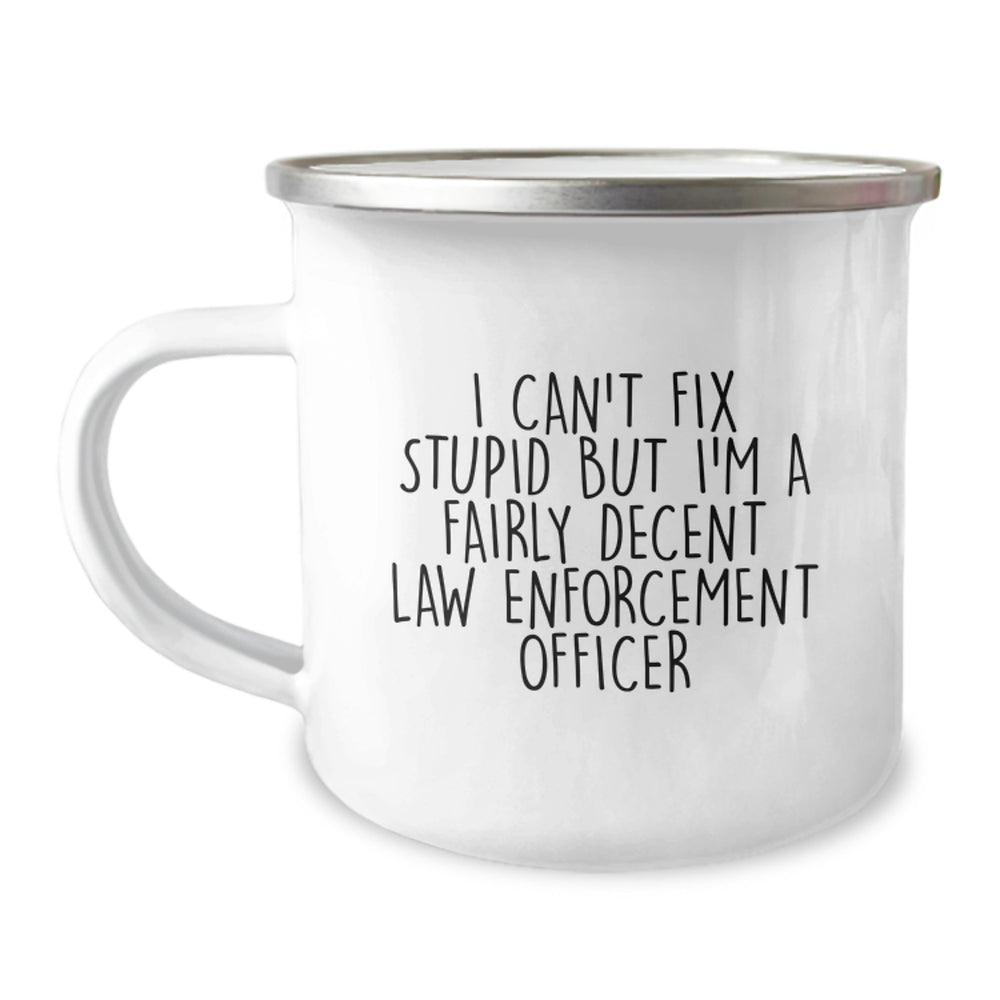 Funny Law Enforcement Officer Gifts from Men to Christmas Unique Gifts for Law Enforcement Officer Camping Mugs - I Cant Fix Stupid But Im A Fairly Decent Officer - Image 1