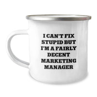 Load image into Gallery viewer, Marketing Manager Funny Mugs Gifts from Friends for Birthday Unique Presents with I Can't Fix Stupid But I'm A Fairly Decent Marketing Manager Quote - Image 1