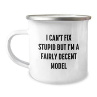Load image into Gallery viewer, Funny Model Gifts, Birthday Unique Mugs, I Can't Fix Stupid But I'm A Fairly Decent Model Model Lover Enthusiast Men Women Friends Family Camping Mugs - Image 1