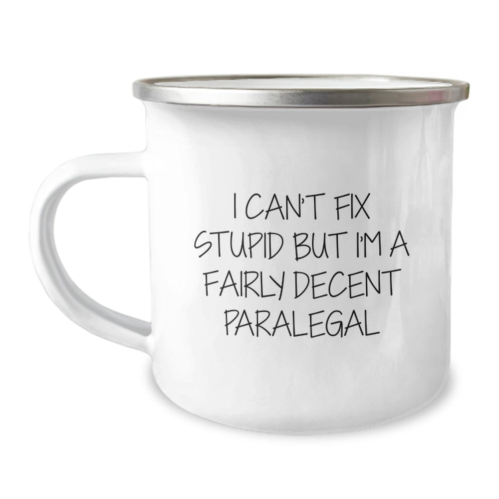 Funny Paralegal Gifts for Paralegal, Christmas Unique Gifts from Friends to Paralegal, Camping Mug with I Can't Fix Stupid But I'm A Fairly Decent Paralegal Quote - Image 1