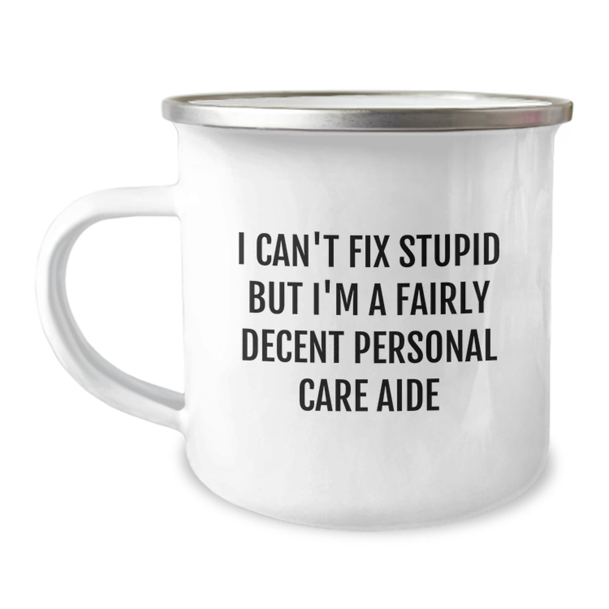 Funny Personal Care Aide Gifts from Men, Women, or Coworkers for Friends - I Can't Fix Stupid But I'm A Fairly Decent Personal Care Aide Christmas Unique Gifts - Image 1