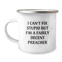 Load image into Gallery viewer, Funny Preacher Gifts for Valentine's - Camping Mug, 'I Can't Fix Stupid But I'm A Fairly Decent Preacher' Quote, Unique Valentine's Gifts for Preacher from Family - Image 1