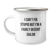 Load image into Gallery viewer, Funny Sailor Gifts from Men to Women Sailors - I Can't Fix Stupid But I'm A Fairly Decent Sailor - Christmas Unique Gifts for Camping Mug - Image 1
