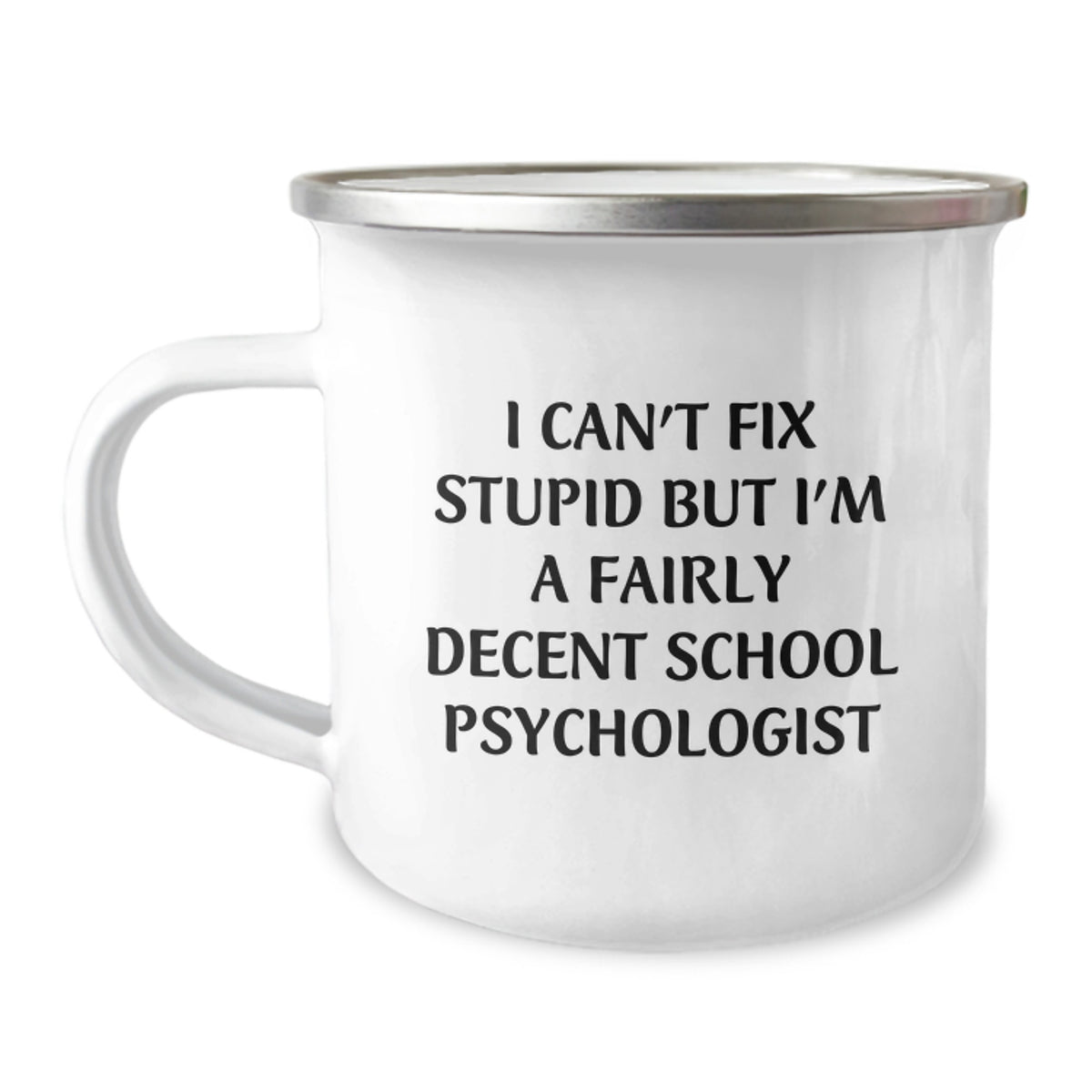 Funny School Psychologist Gifts from Friends for Christmas - I Can't Fix Stupid But I'm A Fairly Decent School Psychologist Stainless Steel Camping Mug - Image 1