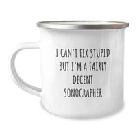 Load image into Gallery viewer, Unique Funny Sonographer Gifts for Men from Friends - I Can&#39;t Fix Stupid But I&#39;m A Fairly Decent Sonographer Christmas Mugs for Camping - Image 1
