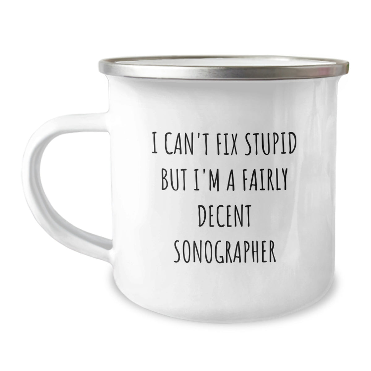 Unique Funny Sonographer Gifts for Men from Friends - I Can't Fix Stupid But I'm A Fairly Decent Sonographer Christmas Mugs for Camping - Image 1