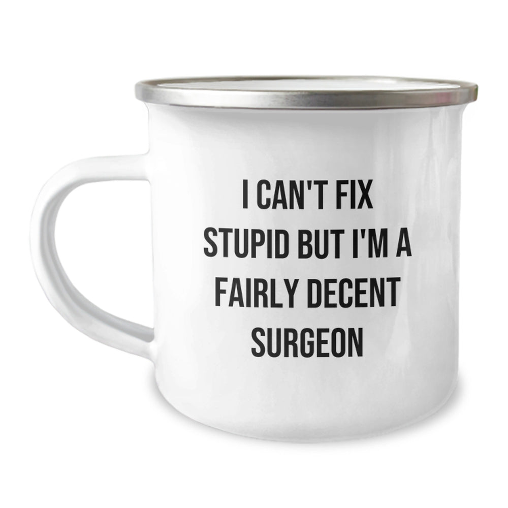 Surgeon Gifts from Men for Friends and Family - Funny Camping Mug - I Can't Fix Stupid - Image 1