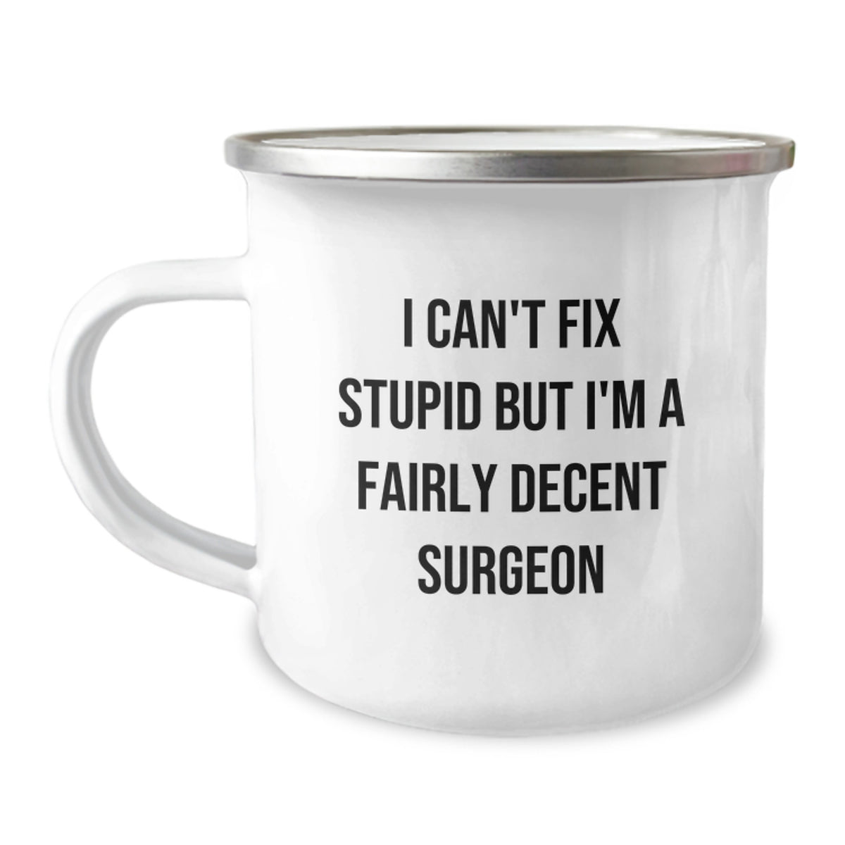 Surgeon Gifts from Men for Friends and Family - Funny Camping Mug - I Can't Fix Stupid - Image 1