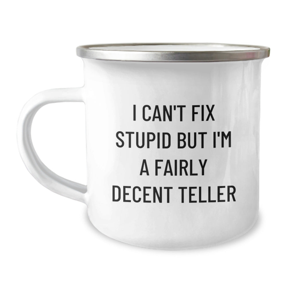 Funny Teller Camping Mug Gifts for Teller Enthusiasts, Perfect for Christmas Unique Gifts from Friends, Coworkers, Family Members - I Can't Fix Stupid But I'm A Fairly Decent Teller - Image 1