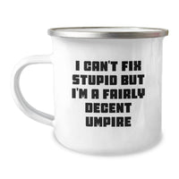 Load image into Gallery viewer, Funny Umpire Gifts from Men to Friends on Valentine's - Umpire Camping Mug, I Can't Fix Stupid But I'm A Fairly Decent Umpire - Image 1