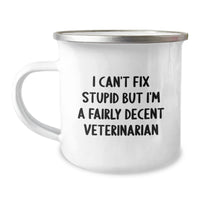 Load image into Gallery viewer, Funny Veterinarian Gifts from Friends for Men - I Can&#39;t Fix Stupid But I&#39;m A Fairly Decent Veterinarian Christmas Unique Camping Mug - Image 1
