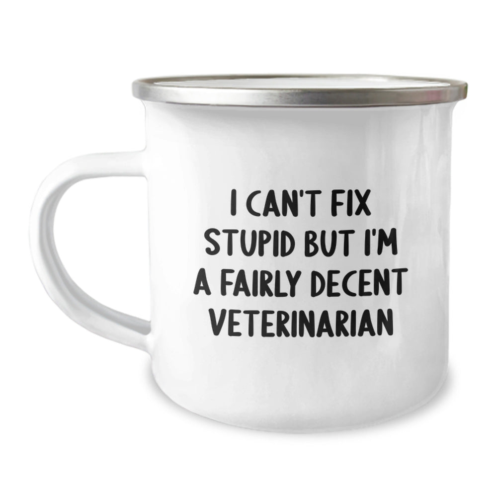Funny Veterinarian Gifts from Friends for Men - I Can't Fix Stupid But I'm A Fairly Decent Veterinarian Christmas Unique Camping Mug - Image 1