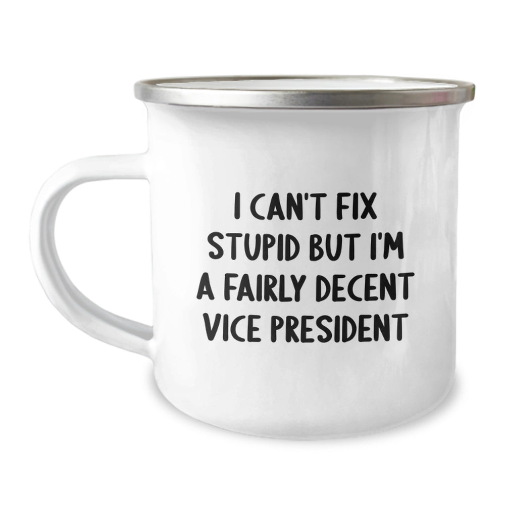 Funny Vice President Gifts for Men - Camping Mug - I Can't Fix Stupid But I'm A Fairly Decent Vice President - Unique Christmas Unique Gifts from Friends to Family - Image 1