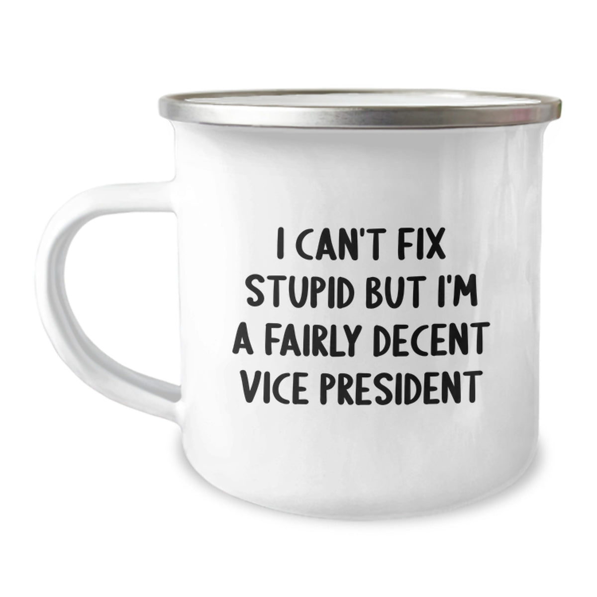 Funny Vice President Gifts for Men - Camping Mug - I Can't Fix Stupid But I'm A Fairly Decent Vice President - Unique Christmas Unique Gifts from Friends to Family - Image 1