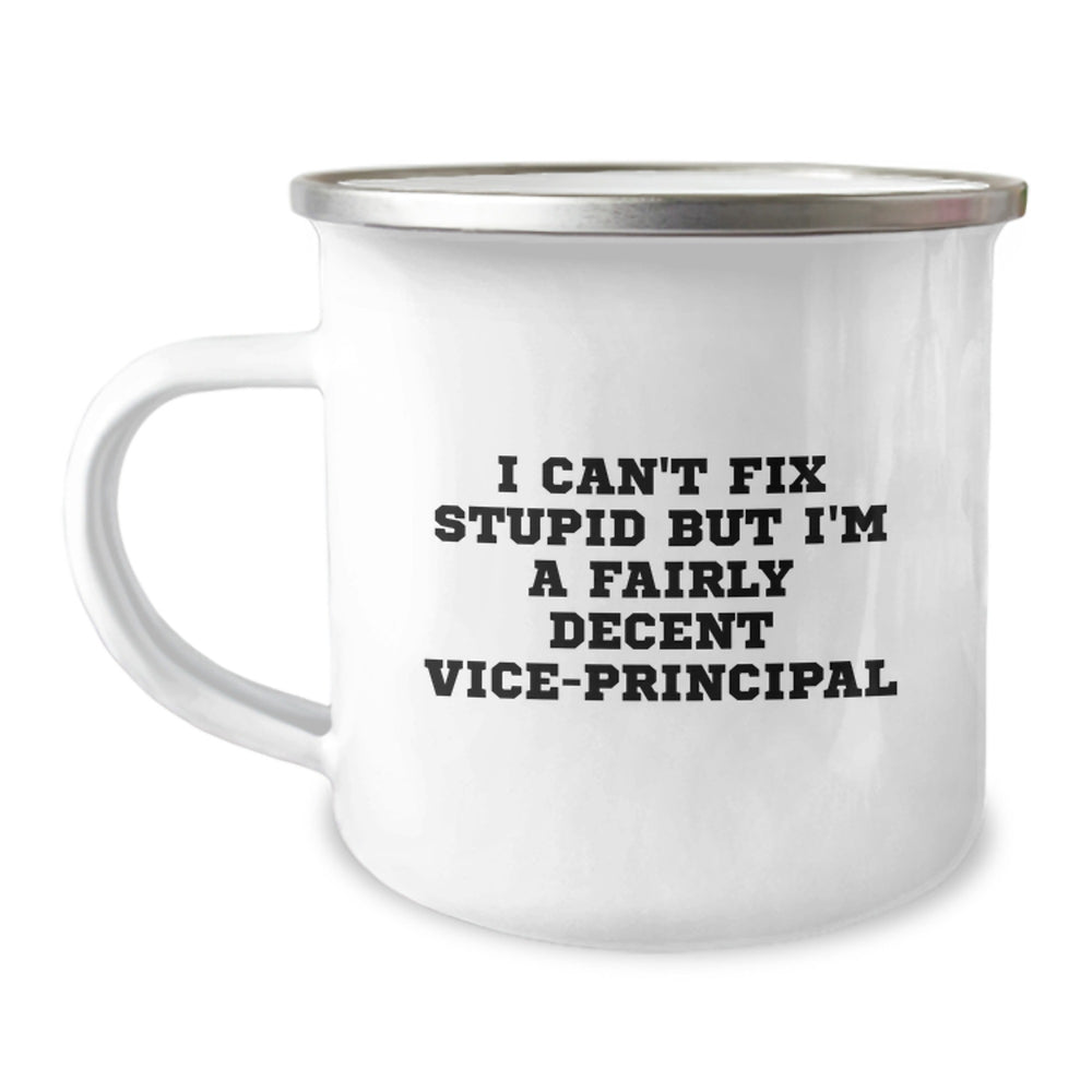 Funny Vice-principal Gifts, Unique Christmas Unique Gifts for Vice-principal from Friends or Coworkers - 'I Can't Fix Stupid But I'm A Fairly Decent Vice-principal' Vice-principal Camping Mug - Image 1