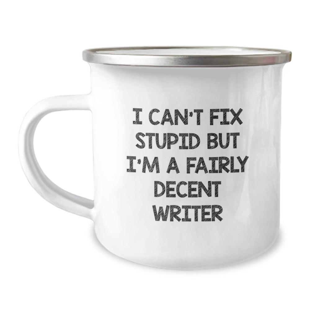Funny Writer Gifts for Men - 'I Can't Fix Stupid But I'm A Fairly Decent Writer' Camping Mug, Christmas Unique Gifts from Friends - Image 1