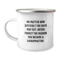 Load image into Gallery viewer, Chiropractor Camping Mug Gifts for Men Women Friends Coworkers Family with Inspirational Quote 'No Matter How Difficult The Days May Get. Never Forget The Reason You Became A Chiropractor.' - Image 1