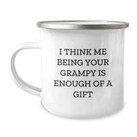 Load image into Gallery viewer, Funny Grampy Gifts for Him, Unique Camping Mug for Grampy, I Think Me Being Your Grampy Is Enough Of A Gift - Image 1
