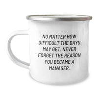 Load image into Gallery viewer, Funny Manager Birthday Unique Gifts from Family - 'No Matter How Difficult The Days May Get' Camping Mug for Men, Women, Friends, Coworkers, Family - Image 1