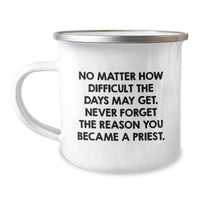 Load image into Gallery viewer, Funny Priest Gifts for Men, Inspirational Camping Mug, 'No Matter How Difficult The Days May Get' Quote, Unique Father's Day Unique Gifts from Men to Priest - Image 1
