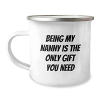 Load image into Gallery viewer, Gifts from Men, Women, Friends, Family to Nanny - Funny Nanny Camping Mug - Being My Nanny Is The Only Gift You Need - Image 1
